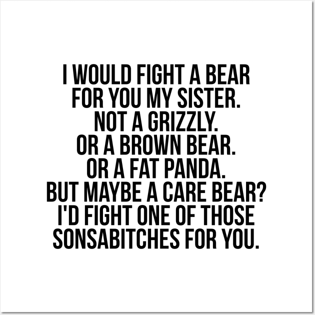 Would fight a bear for sister Wall Art by IndigoPine